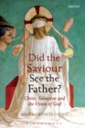 Did the Saviour See the Father? : Christ, Salvation, and the Vision of God - eBook