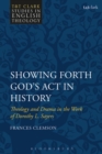 Showing Forth God's Act in History : Theology and Drama in the Work of Dorothy L. Sayers - Book