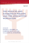 The Seleucid and Hasmonean Periods and the Apocalyptic Worldview - eBook