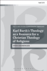 Karl Barth’s Theology as a Resource for a Christian Theology of Religions - Book