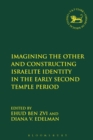 Imagining the Other and Constructing Israelite Identity in the Early Second Temple Period - Book