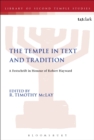 The Temple in Text and Tradition : A Festschrift in Honour of Robert Hayward - Book