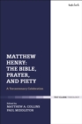 Matthew Henry: The Bible, Prayer, and Piety : A Tercentenary Celebration - Book