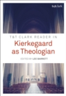 T&T Clark Reader in Kierkegaard as Theologian - Book