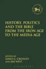History, Politics and the Bible from the Iron Age to the Media Age - Book
