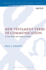New Testament Verbs of Communication : A Case Frame and Exegetical Study - Book