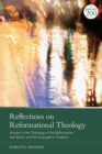 Reflections on Reformational Theology : Studies in the Theology of the Reformation, Karl Barth, and the Evangelical Tradition - eBook