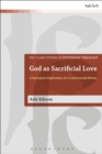 God as Sacrificial Love : A Systematic Exploration of a Controversial Notion - Book