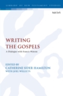 Writing the Gospels : A Dialogue with Francis Watson - Book