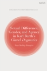 Sexual Difference, Gender, and Agency in Karl Barth's Church Dogmatics - Book
