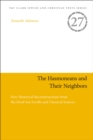 The Hasmoneans and Their Neighbors : New Historical Reconstructions from the Dead Sea Scrolls and Classical Sources - Book