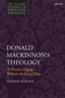 Donald MacKinnon's Theology : To Perceive Tragedy without the Loss of Hope - eBook