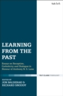Learning from the Past : Essays on Reception, Catholicity, and Dialogue in Honour of Anthony N. S. Lane - Book