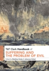 T&T Clark Handbook of Suffering and the Problem of Evil - Book