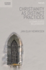 Christianity as Distinct Practices : A Complicated Relationship - eBook