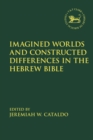 Imagined Worlds and Constructed Differences in the Hebrew Bible - eBook