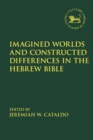 Imagined Worlds and Constructed Differences in the Hebrew Bible - Book