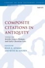 Composite Citations in Antiquity : Volume One: Jewish, Graeco-Roman, and Early Christian Uses - Book