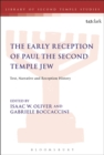 The Early Reception of Paul the Second Temple Jew : Text, Narrative and Reception History - eBook