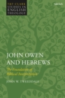 John Owen and Hebrews : The Foundation of Biblical Interpretation - Book