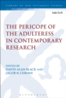The Pericope of the Adulteress in Contemporary Research - Book