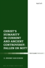 Christ's Humanity in Current and Ancient Controversy: Fallen or Not? - Book