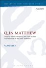 Q in Matthew : Ancient Media, Memory, and Early Scribal Transmission of the Jesus Tradition - Book