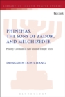 Phinehas, the Sons of Zadok, and Melchizedek : Priestly Covenant in Late Second Temple Texts - Book