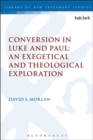 Conversion in Luke and Paul: An Exegetical and Theological Exploration - Book