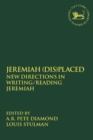 Jeremiah (Dis)Placed : New Directions in Writing/Reading Jeremiah - Book