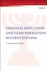 Colonial Education and Class Formation in Early Judaism : A Postcolonial Reading - Book