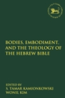 Bodies, Embodiment, and Theology of the Hebrew Bible - Book