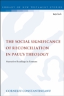 The Social Significance of Reconciliation in Paul's Theology : Narrative Readings in Romans - Book