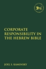 Corporate Responsibility in the Hebrew Bible - Book