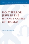 Holy Terror: Jesus in the Infancy Gospel of Thomas - Book