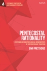 Pentecostal Rationality : Epistemology and Theological Hermeneutics in the Foursquare Tradition - Book