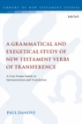 A Grammatical and Exegetical Study of New Testament Verbs of Transference : A Case Frame Guide to Interpretation and Translation - Book