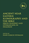 Ancient Near Eastern Iconography and the Bible : Erwin Panofsky and Othmar Keel in Dialogue - Book