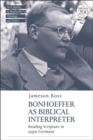 Bonhoeffer as Biblical Interpreter : Reading Scripture in 1930s Germany - eBook