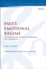 Paul’s Emotional Regime : The Social Function of Emotion in Philippians and 1 Thessalonians - eBook