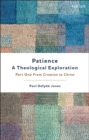 Patience—A Theological Exploration : Part One, from Creation to Christ - eBook