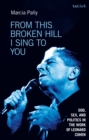 From This Broken Hill I Sing to You : God, Sex, and Politics in the Work of Leonard Cohen - Book