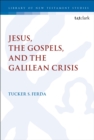 Jesus, the Gospels, and the Galilean Crisis - Book