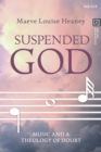 Suspended God : Music and a Theology of Doubt - Book