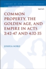 Common Property, the Golden Age, and Empire in Acts 2:42-47 and 4:32-35 - eBook