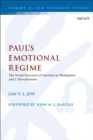 Paul’s Emotional Regime : The Social Function of Emotion in Philippians and 1 Thessalonians - Book
