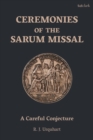 Ceremonies of the Sarum Missal : A Careful Conjecture - Book