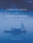 Christianity and Confucianism : Culture, Faith and Politics - Book