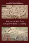 Religion and War from Antiquity to Early Modernity - Book