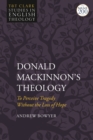 Donald MacKinnon's Theology : To Perceive Tragedy Without the Loss of Hope - Book